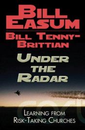 book cover of Under the radar : learning from risk-taking churches by William M. Easum