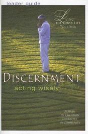 book cover of Discernment: Acting Wisely (Leaders Guide) by Helen R. Neinast