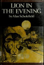 book cover of Lion in the Evening by Alan Scholefield