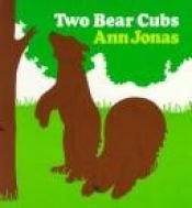book cover of Two Bear Cubs by Ann Jonas