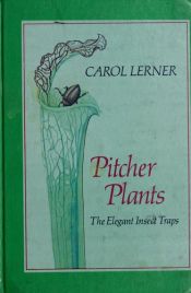 book cover of Pitcher Plants: The Elegant Insect Traps by Carol Lerner