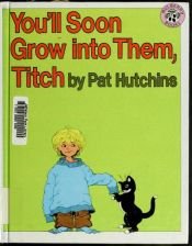 book cover of You'll Soon Grow into Them, Titch by Pat Hutchins