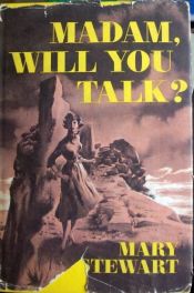 book cover of Madam, Will You Talk? by Mary Stewart