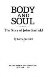 book cover of Body and soul, the story of John Garfield by Larry Swindell