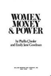 book cover of Women, Money & Power: A Life-changing Book for Everyone Who Wants to Explore Sexual Economics by Phyllis Chesler