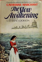 book cover of The slow awakening by Catherine Cookson