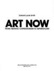 book cover of Art Now: From Abstract Expressionism to Superrealism by Edward Lucie-Smith