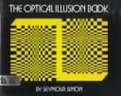 book cover of The Optical Illusion Book by Seymour Simon