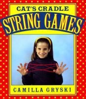 book cover of Camilla Gryski's cat's cradle : a book of string games by Camilla Gryski