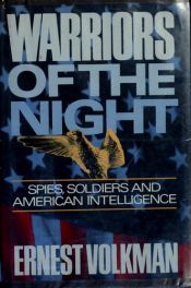 book cover of Warriors of the Night: Spies, Soldiers, and American Intelligence by Ernest Volkman