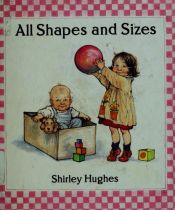 book cover of All Shapes and Sizes (The nursery collection) by Shirley Hughes