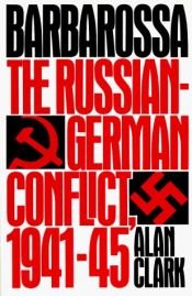 book cover of Barbarossa The Russian German Conflict 1941-45 by Alan Clark