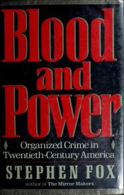 book cover of Blood and Power: Organized Crime in Twentieth-Century America by Stephen Fox