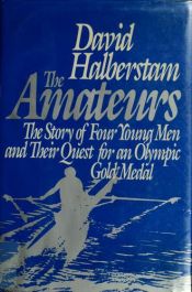 book cover of The Amateurs: The Story of Four Young Men and Their Quest for an Olympic Gold Medal by デイヴィッド・ハルバースタム