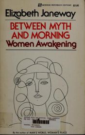 book cover of Between myth and morning;: Women awakening by Elizabeth Janeway