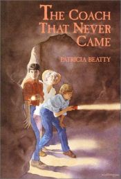 book cover of The Coach That Never Came by Patricia Beatty