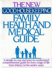 book cover of The New Good Housekeeping Family Health and Medical Guide by Good Housekeeping Institute