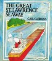 book cover of The Great St. Lawrence Seaway by Gail Gibbons