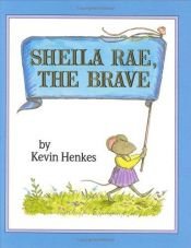 book cover of Sheila Rae, the brave by ケヴィン・ヘンクス