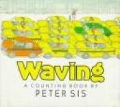 book cover of Waving: A Counting Book by Peter Sís