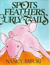 book cover of Spots, feathers, and curly tails by Nancy Tafuri