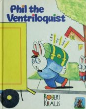 book cover of Phil the ventriloquist by Robert Kraus