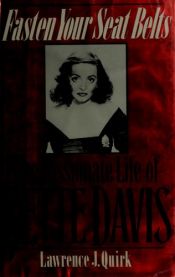book cover of Fasten Your Seat Belts: The Passionate Life of Bette Davis by Lawrence J. Quirk