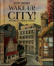 book cover of Wake Up City by Alvin Tresselt