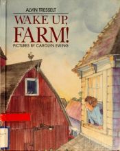 book cover of Wake Up, Farm by Alvin Tresselt