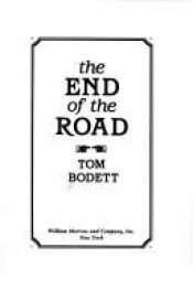 book cover of The End of the Road: The Story of a Place Where the Land Ends & the Sea Begins by Tom Bodett