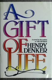 book cover of A Gift Of Life by Henry Denker