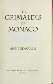 book cover of The Grimaldis of Monaco: the centuries of scandal, the years of Grace by Anne Edwards