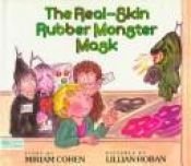 book cover of The Real-Skin Rubber Monster Mask by Miriam Cohen