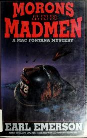 book cover of Morons and Madmen (a Mac Fontana Mystery) by Earl Emerson