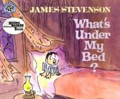 book cover of What's Under My Bed by James Stevenson