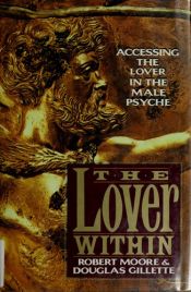 book cover of The Lover Within: Accessing the Lover in the Male Psyche by Robert L. Moore & Douglas Gilette