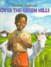 book cover of Over the green hills by Rachel Isadora