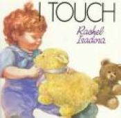 book cover of I Touch (Picture Lions) by Rachel Isadora