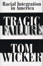 book cover of Tragic failure : racial integration in America by Tom Wicker