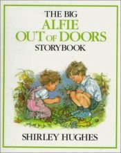 book cover of Alfie Out of Doors Storybook, The Big by Shirley Hughes