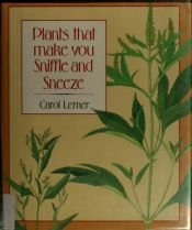 book cover of Plants that make you sniffle and sneeze by Carol Lerner