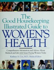 book cover of The Good Housekeeping Illustrated Guide to Women's Health by Good Housekeeping Institute