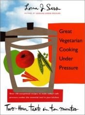 book cover of Great Vegetarian Cooking Under Pressure : Two-Hour Taste in Ten Minutes by Lorna J. Sass