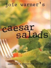 book cover of Joie Warner's Caesar salads. : America's favorite salad by Joie Warner