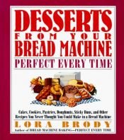 book cover of Desserts from Your Bread Machine by Lora Brody