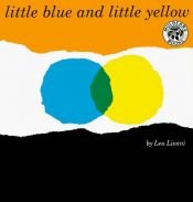 book cover of Little blue and little yellow by レオ・レオニ