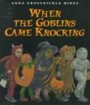 book cover of When the goblins came knocking by Anna Grossnickle Hines