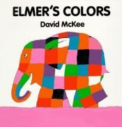 book cover of Elmer's Colors (Board Book) by David McKee