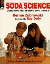 book cover of Soda Science (Boston Children's Museum Activity Book) by Bernie Zubrowski
