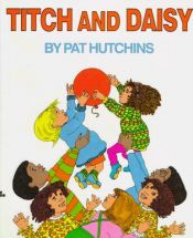 book cover of Titch and Daisy by Pat Hutchins